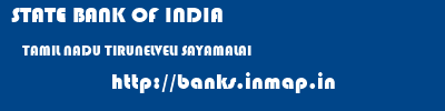 STATE BANK OF INDIA  TAMIL NADU TIRUNELVELI SAYAMALAI   banks information 